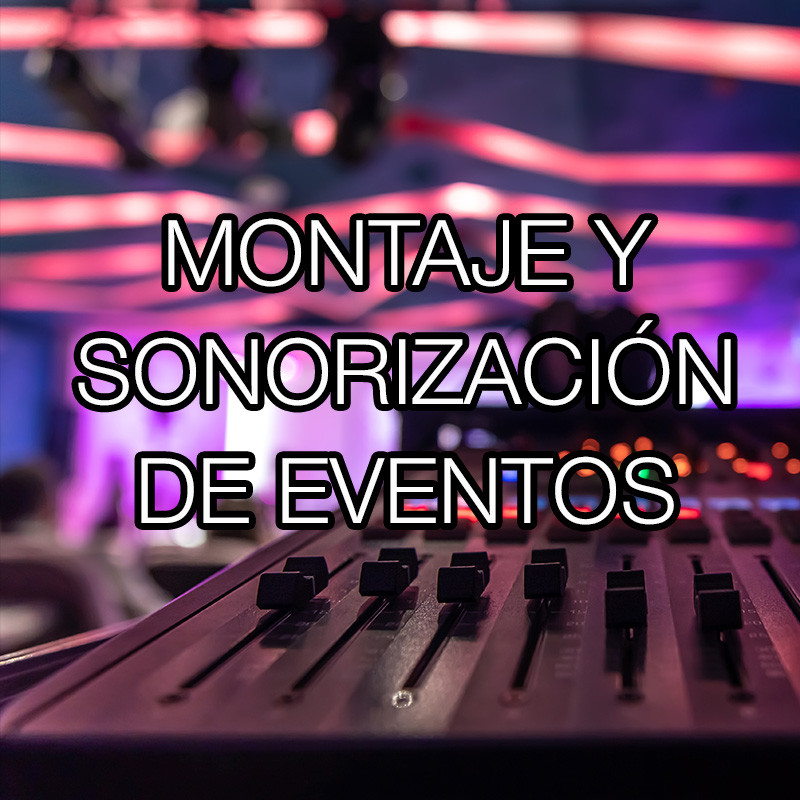 Montaje y Sonorización de Eventos